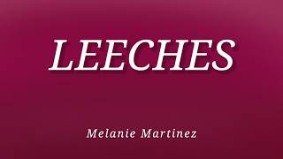 Melanie Martinez - LEECHES (Lyrics)