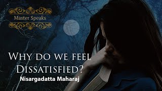 Why do we feel dissatisfied?