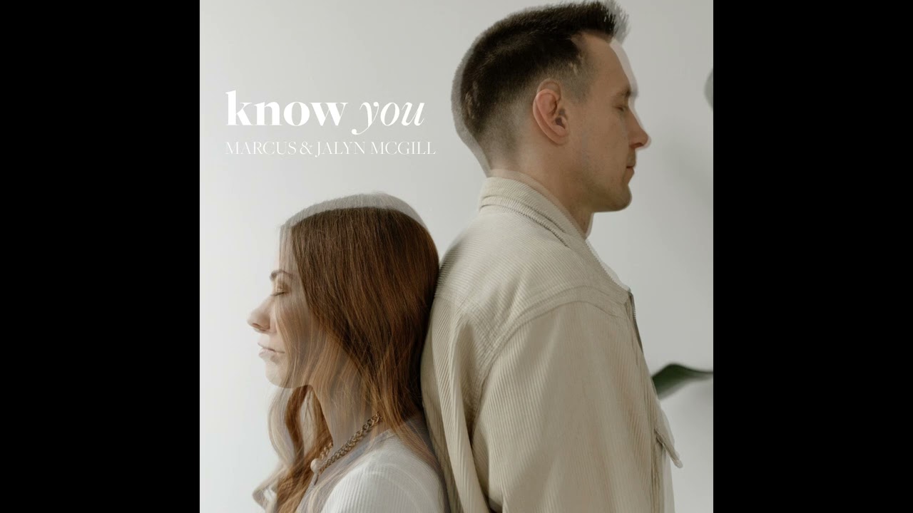 Know You' by Marcus & Jalyn McGill: Experiencing God's Presence