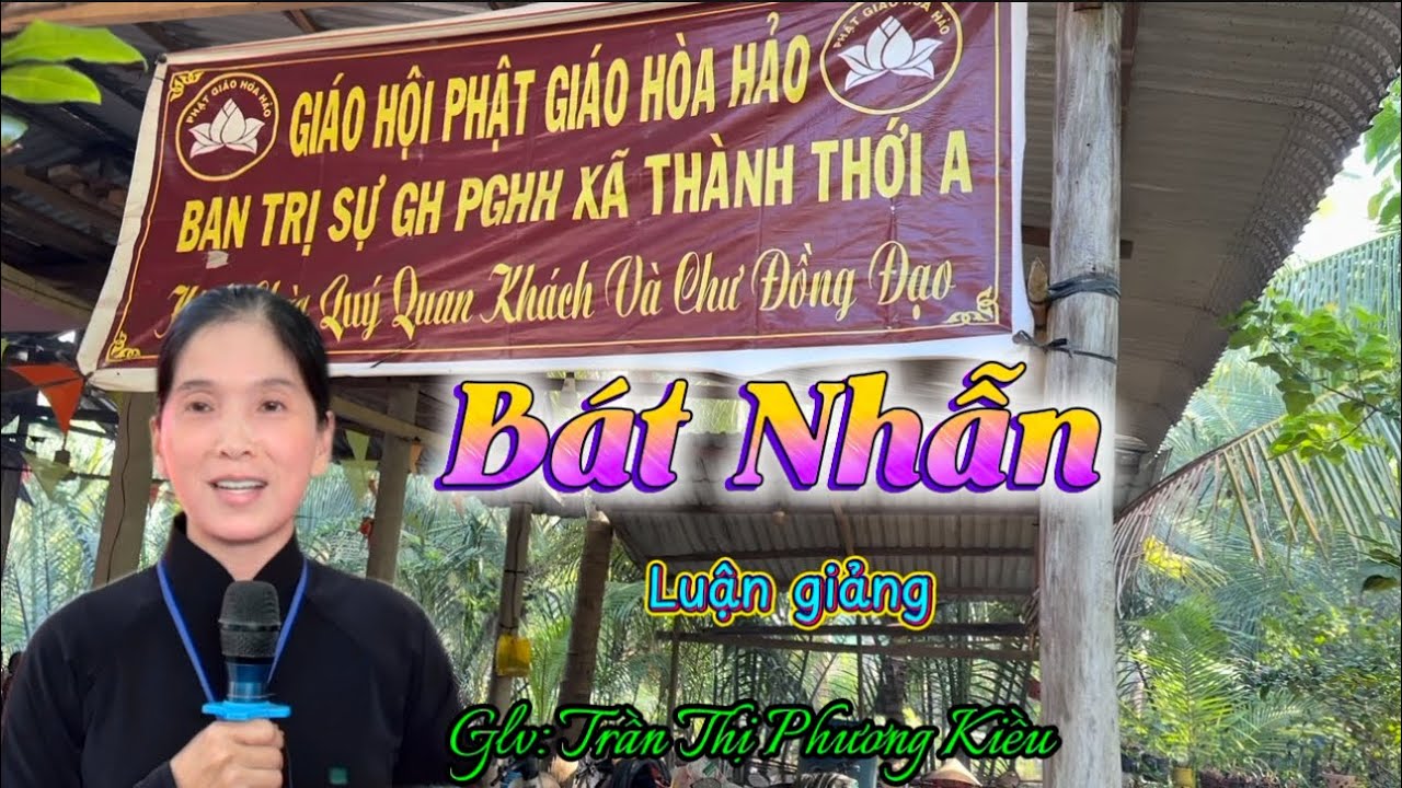 BÁT NHẪN - LUẬN GIẢNG - GLV: Trần Thị Phương Kiều @Ngocphuockg. #pghh 