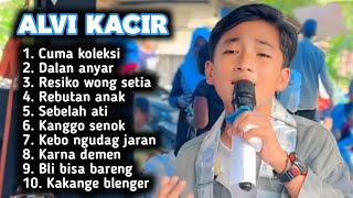  Album Terbaru 2026 Alvi Kacir Cuma Koleksi  Dalan Anyar  Resiko Wong Setia  Rebutan Anak