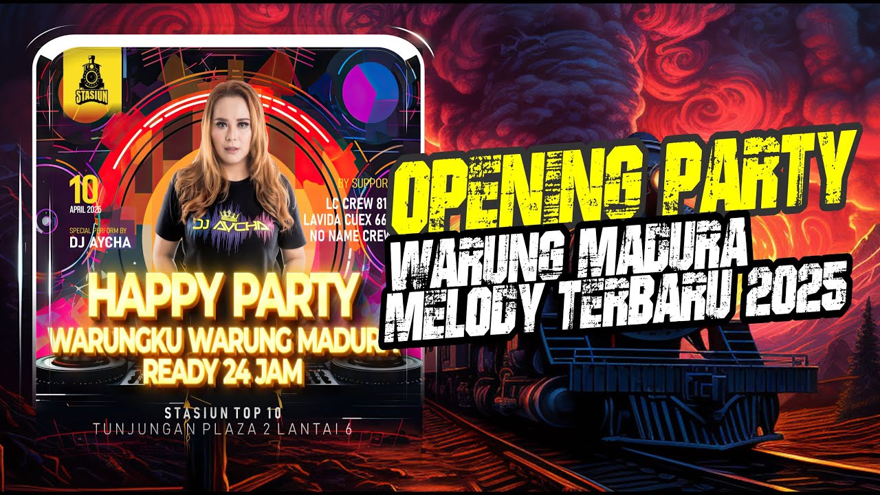 DJ AYCHA - HAPPY PARTY WARUNGKU WARUNG MADURA READY 24 JAM SPECIAL STASIUN LT 6 MELODY TERBARU 2025