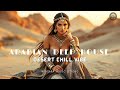 Arabic Deep House Vibes | Beautiful Chill Music from the Desert