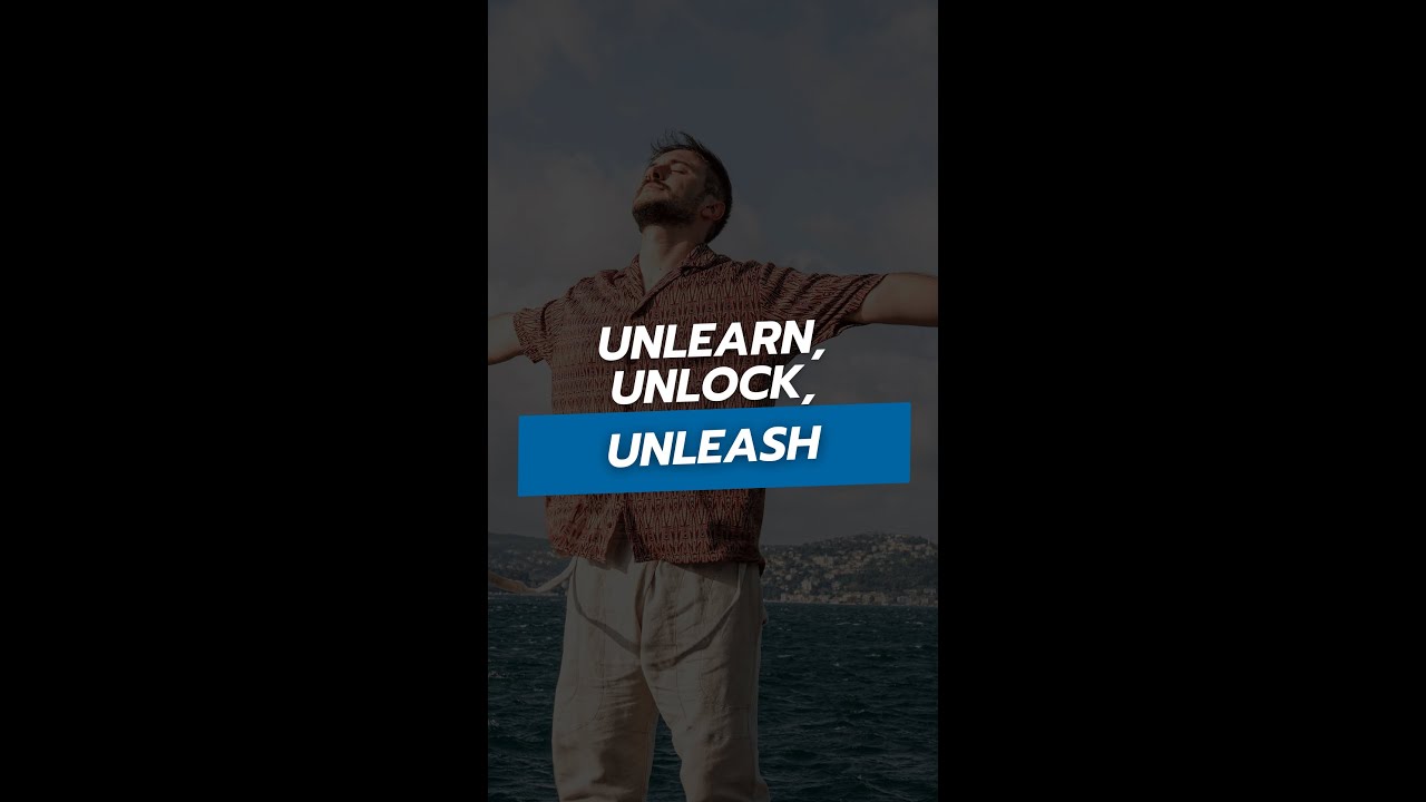 Unlearn, Unlock, Unleash 