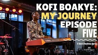 Kofi Boakye: My Journey Ep. 5 | One. Last. Show.