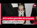 IRTP recibe reconocimiento Yanapay por labores periodísticas