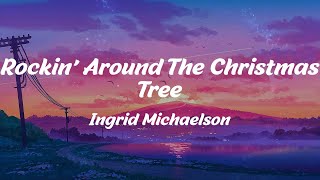 Rockin' Around The Christmas Tree - Ingrid Michaelson (Lyrics)