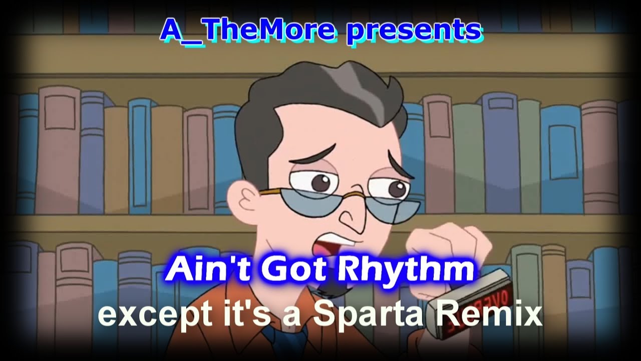 Ain't Got Rhythm, except it's a Sparta Remix - Ain't Got Rhythm, except it's a Sparta Remix
