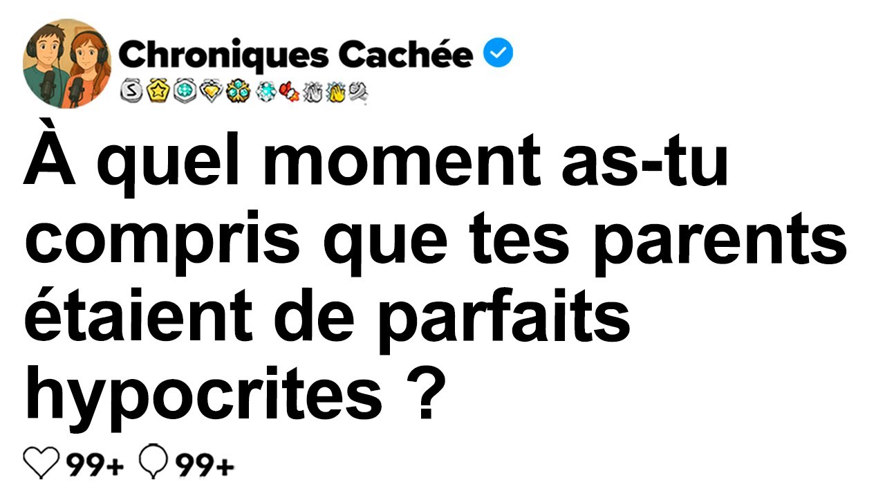 [HISTOIRE COMPLÈTE] Quand as-tu compris que tes parents étaient de vrais hypocrites ?