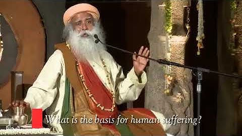 The Source of All Suffering - SADHGURU