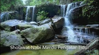 Sholawat Nabi Pengantar Tidur yang merdu & Syahdu dengan suara air yang mengalir indah.
