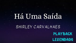 Há Uma Saída - Shirley Carvalhaes ( Playback Legendado)