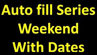 Auto fill series in excel With weekend and Dates