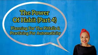 The Power Of Habit Part 4: Planning For Pitfalls & Practicing For Automaticity