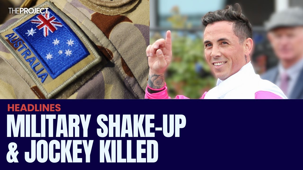 Headlines: Military Shake-Up For Australia & Jockey Dean Holland Dies After Fall
