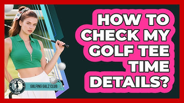 How To Check My Golf Tee Time Details?