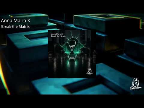 Anna Maria X - Break the Matrix (Original Mix)