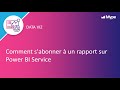 Tout savoir sur les Abonnements et Alertes sur Power BI Service