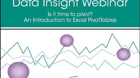 Data Insight Webinar Series: Is it time to pivot? An introduction to Excel PivotTables