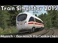Train Simulator 2015: Munich - Garmisch Partenkirchen with DB BR 411 ICE-T
