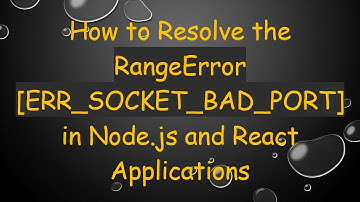 How to Resolve the RangeError [ERR_SOCKET_BAD_PORT] in Node.js and React Applications