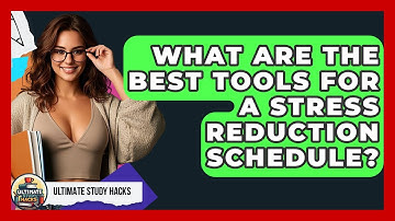 What Are The Best Tools For A Stress Reduction Schedule? - Ultimate Study Hacks