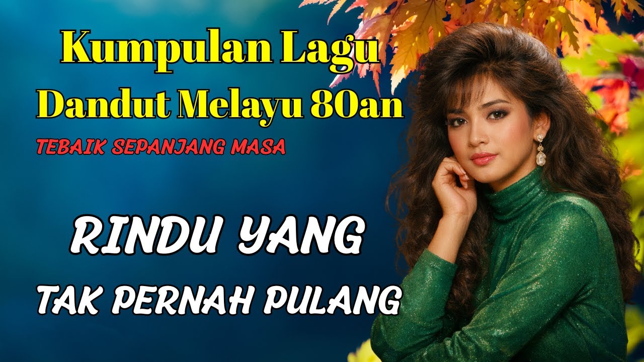 Kumpulan Lagu Dangdut Melayu 80an Terbaik | Rindu, Cemburu & Luka Lama