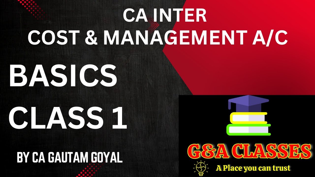 CA INTER / CMA INTER | COST & MANAGEMENT A/C | BASICS | CLASS 1 - YouTube