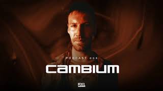 Cambium - Podcast 008 @Pixel Booking