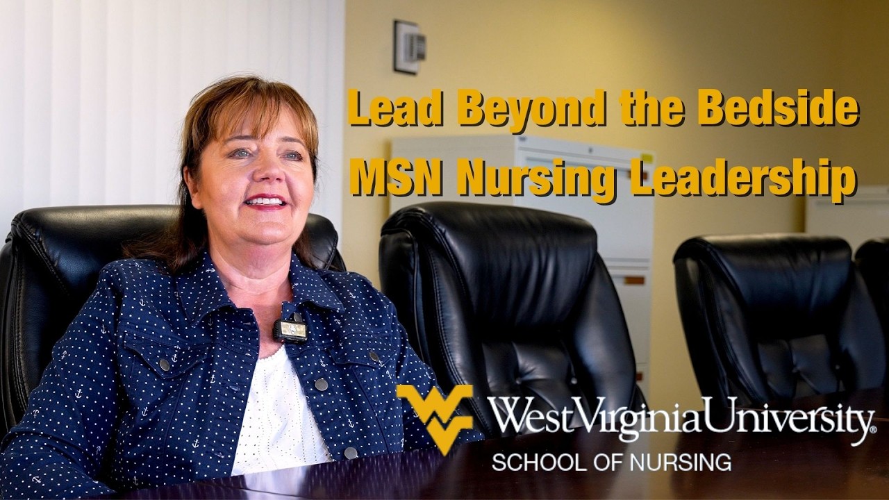 Play “Master of Science in Nursing Leadership | Online Program | WVU School of Nursing”