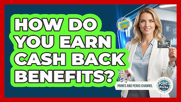 How Do You Earn Cash Back Benefits?