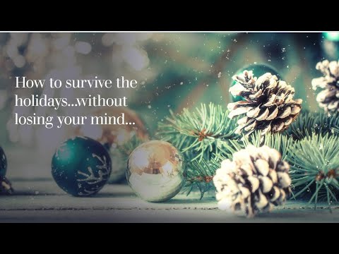 How to Survive the Holidays...Without Losing Your Mind! - YouTube