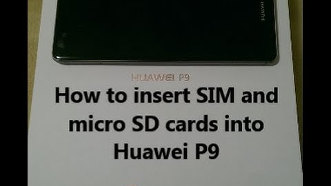 How to insert SIM and micro SD cards into Huawei P9