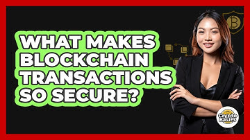 What Makes Blockchain Transactions So Secure?