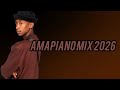 AMAPIANO MIX 2026 SCOTTS MAPHUMA FRESH TUNES