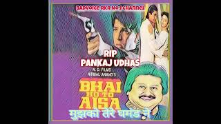 Mujhko Tere Ghamand Ne.Bhai Ho To Aisa1995.Pankaj Udhas.Amar Utpal.Anjaan.Aditya Panscholi.Farha