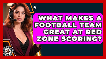 What Makes A Football Team Great At Red Zone Scoring? - Gridiron Data Digest