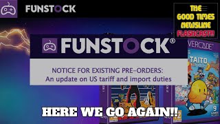 US Evercade and Funstock Customers get more Tariff Updates! Good Times Newsline Flashcast 08/13/25