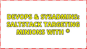 DevOps & SysAdmins: SaltStack targeting minions with \* (3 Solutions!!)