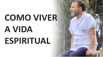 Como devo agir para praticar a espiritualidade?