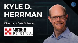 Maximizing Business Value with Data Science | Kyle Herrman (Director of Data Science @NestléPurina)
