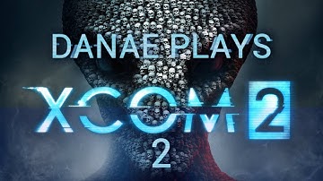 Danae plays XCOM2, episode 2: Operation Frost fort