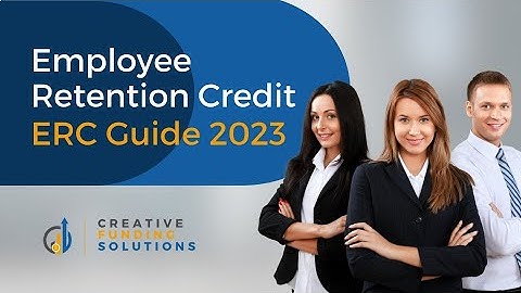 Employee Retention Credit Guide 2023  | Creative Funding Solutions LLC