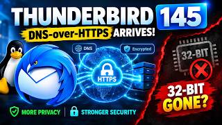 Thunderbird 145: DNS-over-HTTPS Arrives! But 32-Bit Linux Support Is Gone…