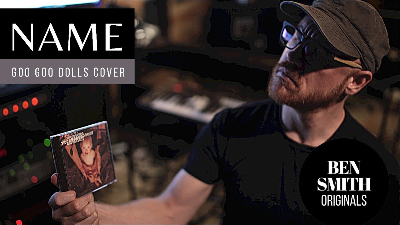 Name (Goo Goo Dolls Cover) - Ben Smith Covers