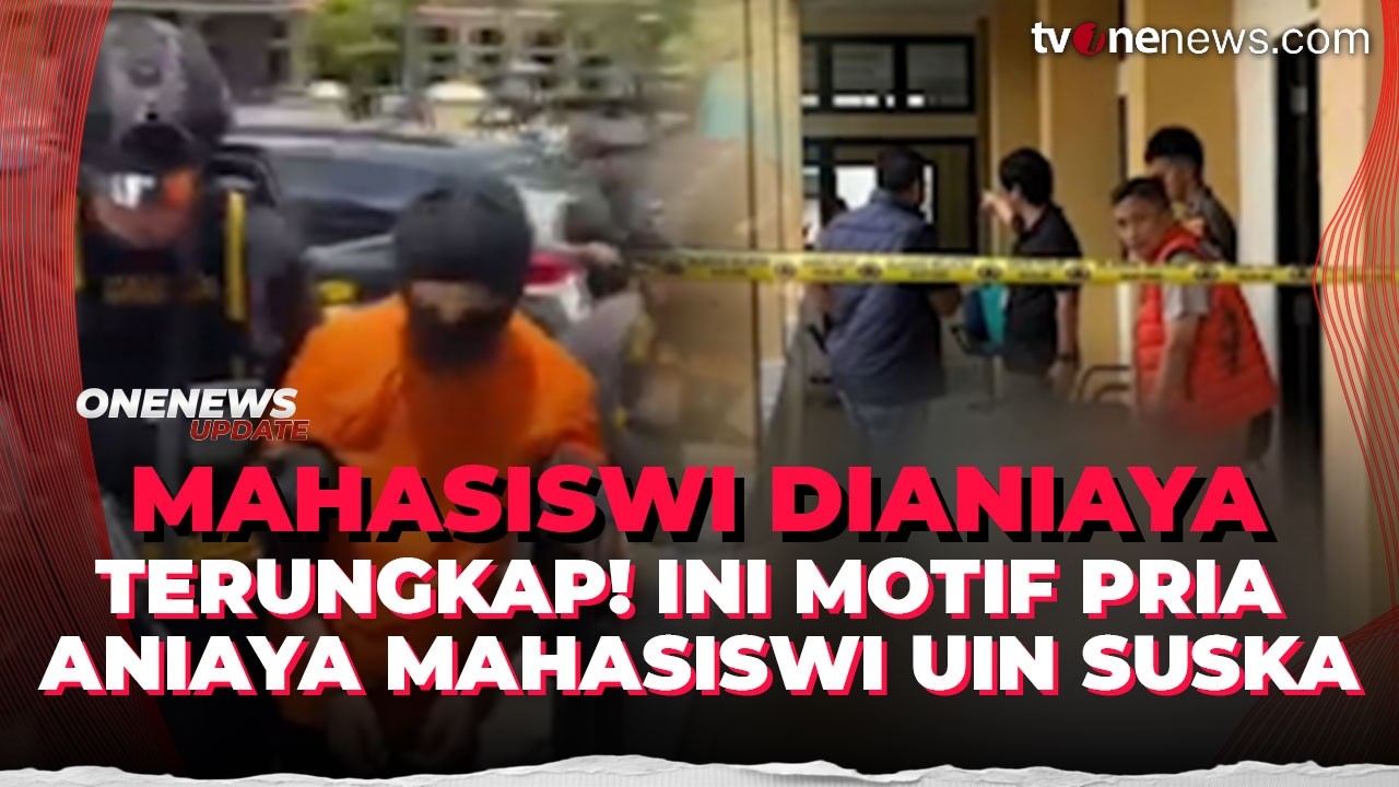 Pria Nekat Aniaya Mahasiswi UIN Suska, Berujung Jadi Tersangka | OneNews Update