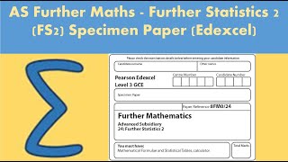 AS Further Maths - Further Statistics 2 (FS2): Further Mathematics - Specimen paper (Edexcel)