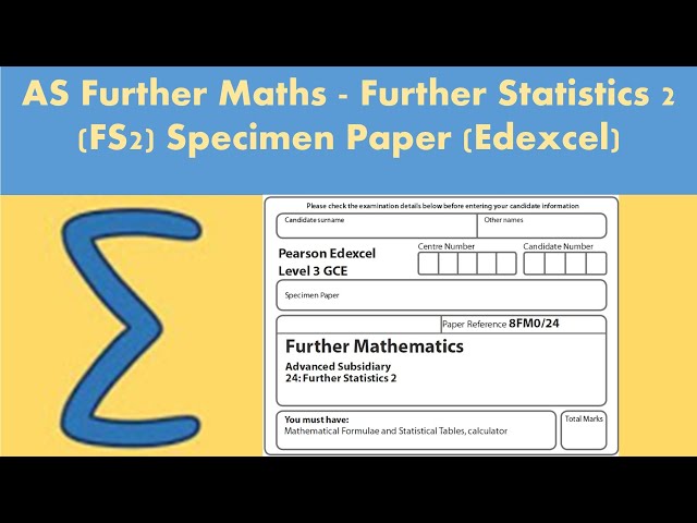 AS Further Maths - Further Statistics 2 (FS2): Further Mathematics