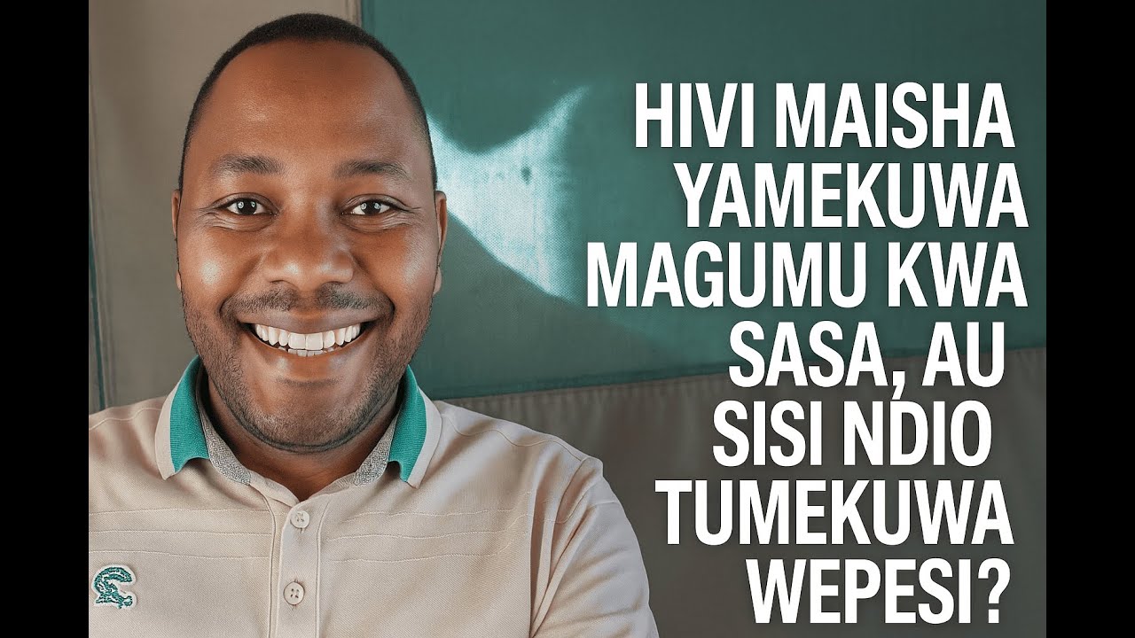 Maisha ni magumu zaidi, au sisi ni laini tu? (Is life harder now, or are we just softer?)