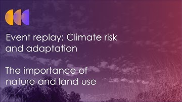 Event: Climate risk and adaptation: The importance of nature and land use